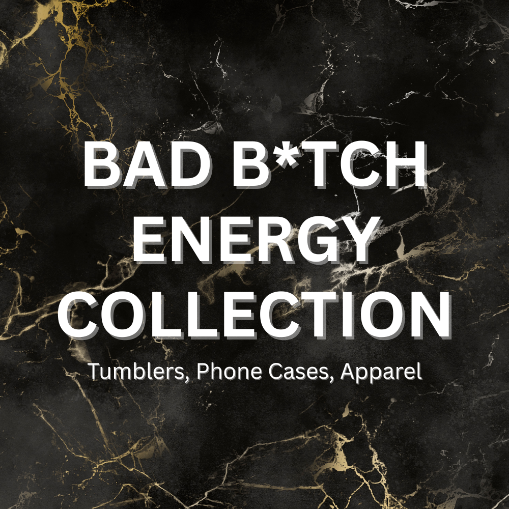 Bad B*tch Energy Collection