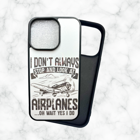 I Don't Always Stop and Look at Airplanes iPhone Case