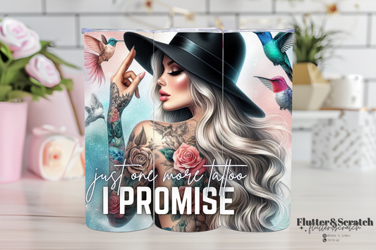 Just One More Tattoo I Promise 20oz Tumbler