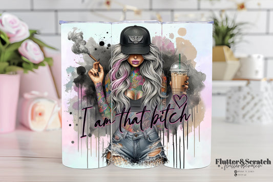 I Am That B*tch 20oz Tumbler